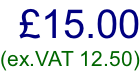 £15.00 (ex.VAT 12.50)