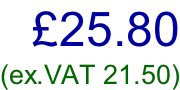 £25.80 (ex.VAT 21.50)