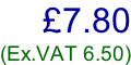 £7.80 (Ex.VAT 6.50)