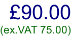 £90.00 (ex.VAT 75.00)