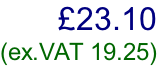 £23.10  (ex.VAT 19.25)