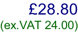 £28.80  (ex.VAT 24.00)