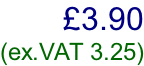 £3.90  (ex.VAT 3.25)