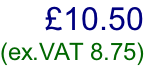 £10.50  (ex.VAT 8.75)