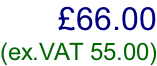 £66.00  (ex.VAT 55.00)