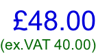 £48.00 (ex.VAT 40.00)