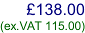 £138.00  (ex.VAT 115.00)