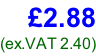 £2.88 (ex.VAT 2.40)
