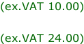 (ex.VAT 10.00)  (ex.VAT 24.00)