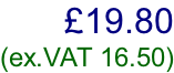 £19.80  (ex.VAT 16.50)