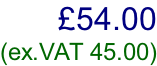 £54.00  (ex.VAT 45.00)