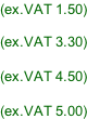 (ex.VAT 1.50)  (ex.VAT 3.30)  (ex.VAT 4.50)  (ex.VAT 5.00)