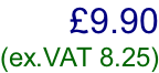 £9.90  (ex.VAT 8.25)