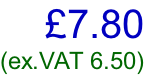 £7.80 (ex.VAT 6.50)