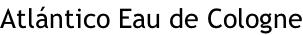 Atlántico Eau de Cologne