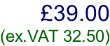 £39.00  (ex.VAT 32.50)