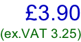 £3.90 (ex.VAT 3.25)