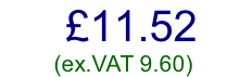 £11.52         (ex.VAT 9.60)