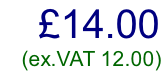 £14.00     (ex.VAT 12.00)