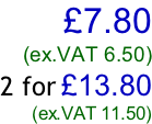 £7.80 (ex.VAT 6.50) 2 for £13.80 (ex.VAT 11.50)