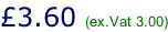 £3.60 (ex.Vat 3.00)