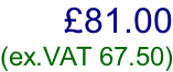 £81.00  (ex.VAT 67.50)