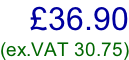 £36.90 (ex.VAT 30.75)