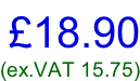 £18.90 (ex.VAT 15.75)
