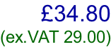 £34.80 (ex.VAT 29.00)