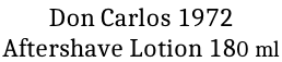 Don Carlos 1972 Aftershave Lotion 180 ml