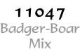 11047 Badger-Boar Mix