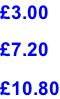 £3.00  £7.20  £10.80