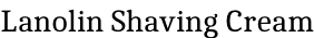 Lanolin Shaving Cream