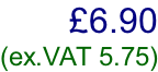 £6.90  (ex.VAT 5.75)