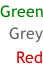 Green Grey  Red