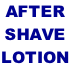 AFTER SHAVE LOTION