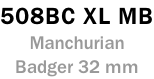 508BC XL MB Manchurian Badger 32 mm