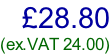 £28.80 (ex.VAT 24.00)