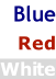 Blue  Red  White